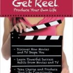 Get Reel Produce Your Own Life